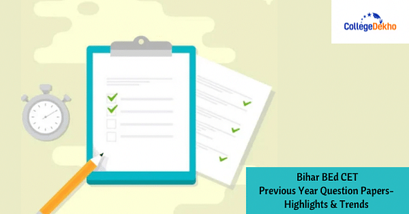 Bihar BEd CET Previous Year Question Papers and Highlights