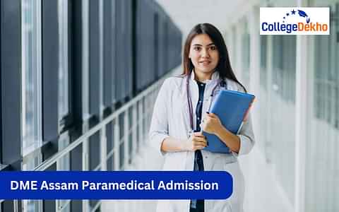 DME Assam Paramedical Admission 2025: Dates, Eligibility, Application Form, Counselling