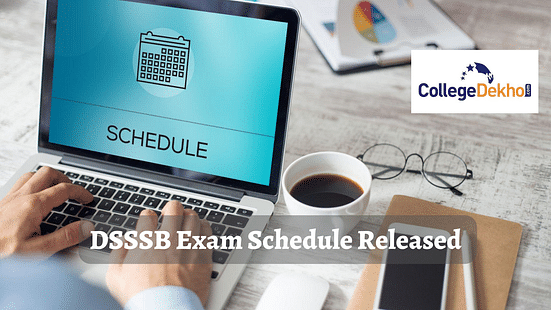 DSSSB Released Exam Schedule for Various Posts - Check All Dates Here