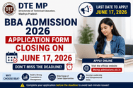 DTE MP BBA Admission 2026 Application Form Closing on June 17: Check choice filling last date & instructions