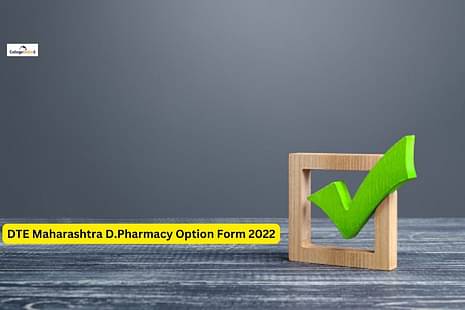 DTE Maharashtra D.Pharmacy Option Form 2022 for CAP Round 2 Released: Last Date, Link, Instructions