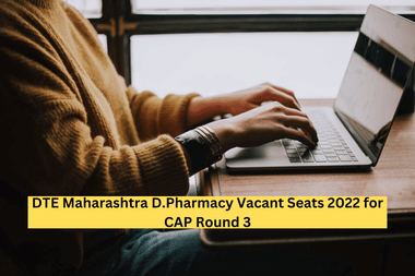 DTE Maharashtra D.Pharmacy Vacant Seats 2022 for CAP Round 3 Released: Check college-wise total number of vacant seats
