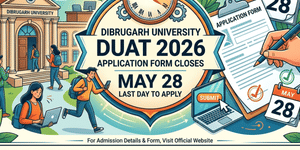 Dibrigarh University closes DUAT 2026 Application Form on May 28: Last chance to apply