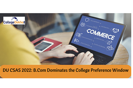 DU CSAS 2022: B.Com Dominates the College Preference Window