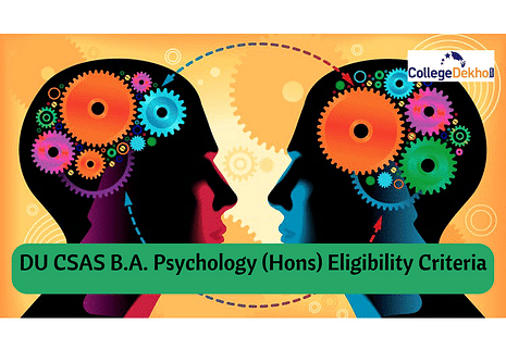 Delhi University CSAS 2022 B.A. Psychology (Hons) Eligibility Criteria, List of CUET Subjects Considered