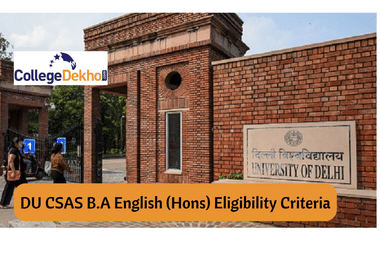 Delhi University CSAS 2022 B.A. English (Hons) Eligibility Criteria, List of CUET Subjects Considered