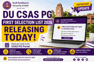 DU CSAS PG First Selection List 2026 Releasing Today: Seat Acceptance Process