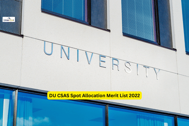 DU CSAS Spot Allocation Merit List 2022 releasing Today at 5:00 PM