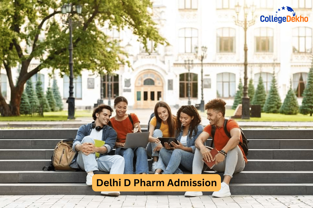 Delhi D Pharma Admission 2025-26: Dates, Eligibility, How to Apply, Counselling