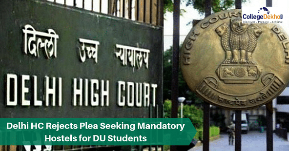 Delhi HC Rejects the Plea Regarding Mandatory Hostels for DU Students