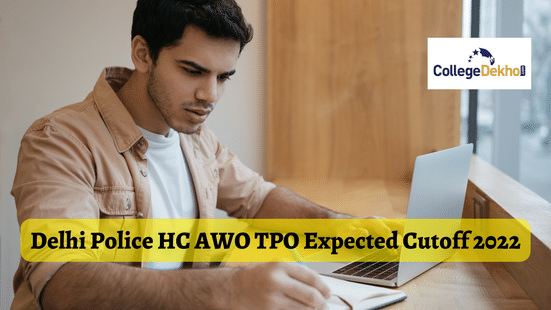 Delhi Police HC AWO TPO Expected Cutoff 2022 - General, SC, ST, OBC