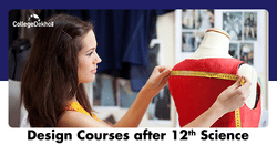 ఇంటర్మీడియట్ సైన్స్ చదివిన తర్వాత డిజైన్‌ కోర్సులు(Design Courses After Intermediate Science), పరీక్షలు, ఉద్యోగాలు, టాప్ కళాశాలలు