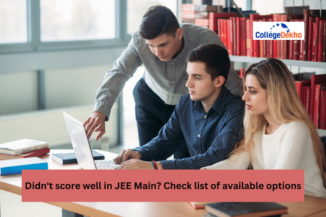 Didn't score well in JEE Main 2025? Check list of available options