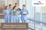 Difference Between Free Exit and Forfeiture in NEET Counselling 2025