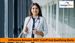 Difference Between NEET Cutoff And Qualifying Marks
