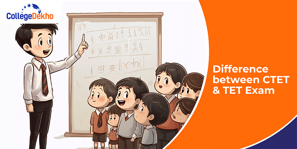 Difference between CTET & TET Exam - Check How to Apply, Exam Pattern & Syllabus