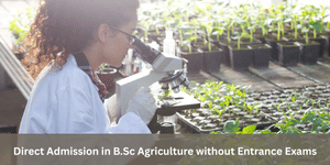 Direct Admission in B.Sc Agriculture without Entrance Exams