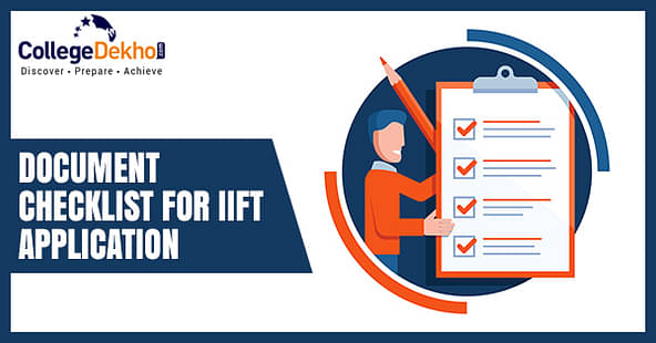 List of Documents Required to Fill IIFT 2023 Application Form