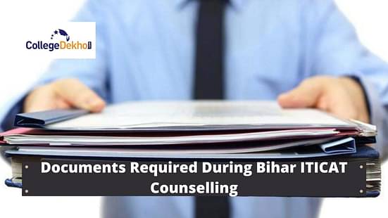 Bihar ITICAT Counselling 2021 Important Documents