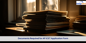 List of Documents Required to Fill AP ICET Application Form