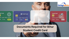 Documents Required for Bihar Student Credit Card: Document Checklist, Proofs Needed, Education Documents Required