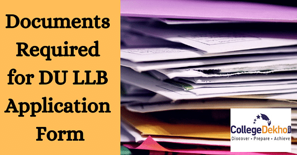 Documents Required to Fill DU LLB Application Form