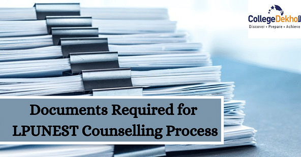 Documents Required for LPUNEST Counselling Process 2024