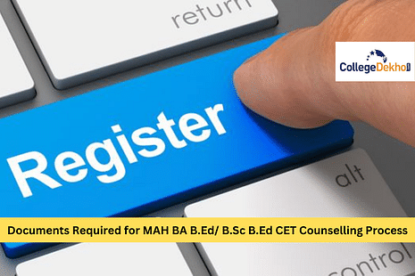 Documents Required for MAH BA B.Ed/ B.Sc B.Ed CET Counselling Process