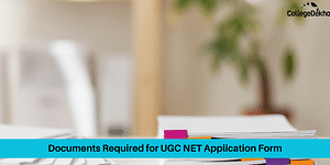 List of Documents Required to Fill UGC NET Application Form - Image Upload, Specifications