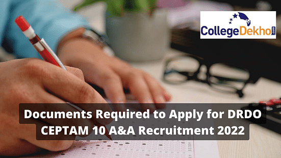 Documents Required to Apply for DRDO CEPTAM 10 A&A Recruitment 2022