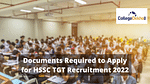 Documents Required to Apply for HSSC TGT Recruitment 2022
