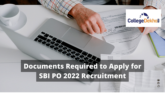 Documents Required for SBI PO 2022