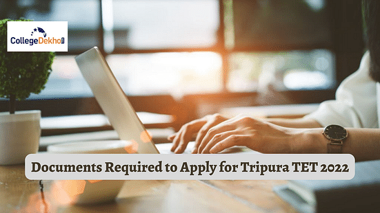Documents Required to Apply for Tripura TET 2022