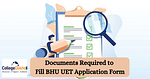 Documents Required to Fill BHU UET Application Form: Image Specifications, Instructions