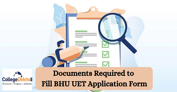 Documents Required to Fill BHU UET Application Form: Image Specifications, Instructions