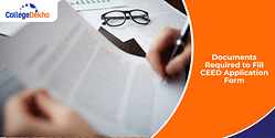 Documents Required to Fill CEED 2025 Application Form