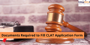 Documents Required to Fill CLAT Application Form
