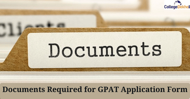 List of Documents Required to Fill GPAT 2026 Application Form