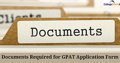 List of Documents Required to Fill GPAT 2025 Application Form: Image Upload, Specifications, Guidelines