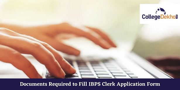 Documents Required to Fill IBPS Clerk 2023 Application Form