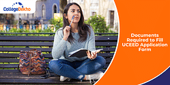 Documents Required to Fill UCEED 2025 Application Form
