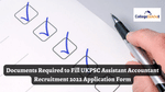 Documents Required to Fill UKPSC Assistant Accountant Recruitment 2022 Application Form