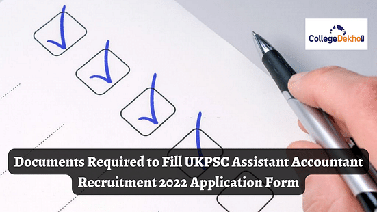 Documents Required to Fill UKPSC Assistant Accountant Recruitment 2022 Application Form