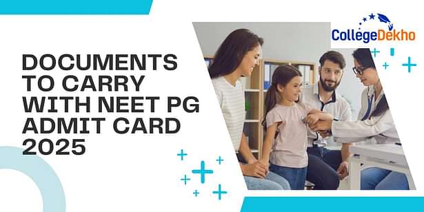 Documents to Carry with NEET PG Admit Card 2025 on Exam Day