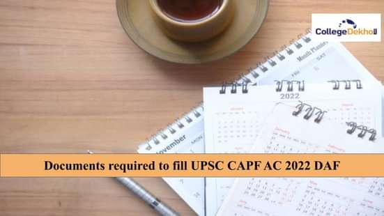 Documents required to fill UPSC CAPF AC 2022 DAF: All Details Here