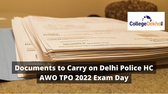 Documents to Carry on Delhi Police HC AWO TPO 2022 Exam Day