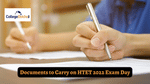 HTET 2022: Documents to Carry on the Exam Day