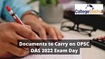Documents to Carry on OPSC OAS 2022 Exam Day