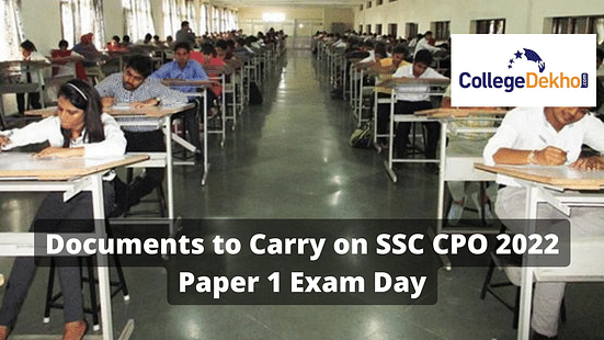 Documents to Carry on SSC CPO 2022 Paper 1 Exam Day