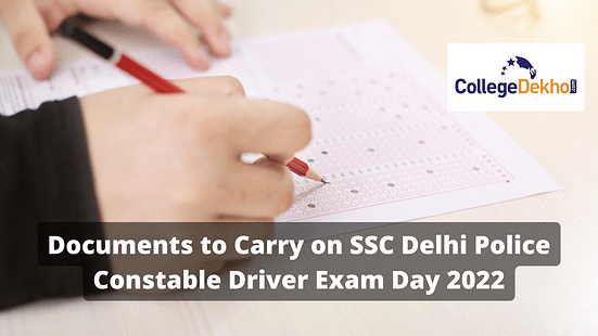 Documents to Carry on SSC Delhi Police Constable Driver Exam Day 2022